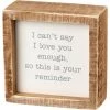 Primitives By Kathy I Can't Say I Love You Enough Box Sign GIFTS