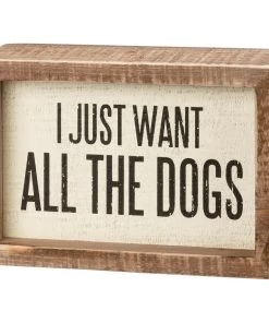 Primitives By Kathy GIFTS I Just Want All The Dogs Inset Box Sign
