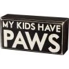 Primitives By Kathy GIFTS My Kids Have Paws Box Sign