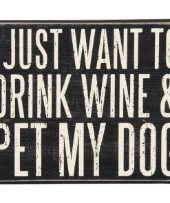 Primitives By Kathy Drink Wine & Pet My Dog Box Sign